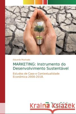 Marketing: Instrumento do Desenvolvimento Sustentável Machado, Eduardo 9786139728701 Novas Edicioes Academicas