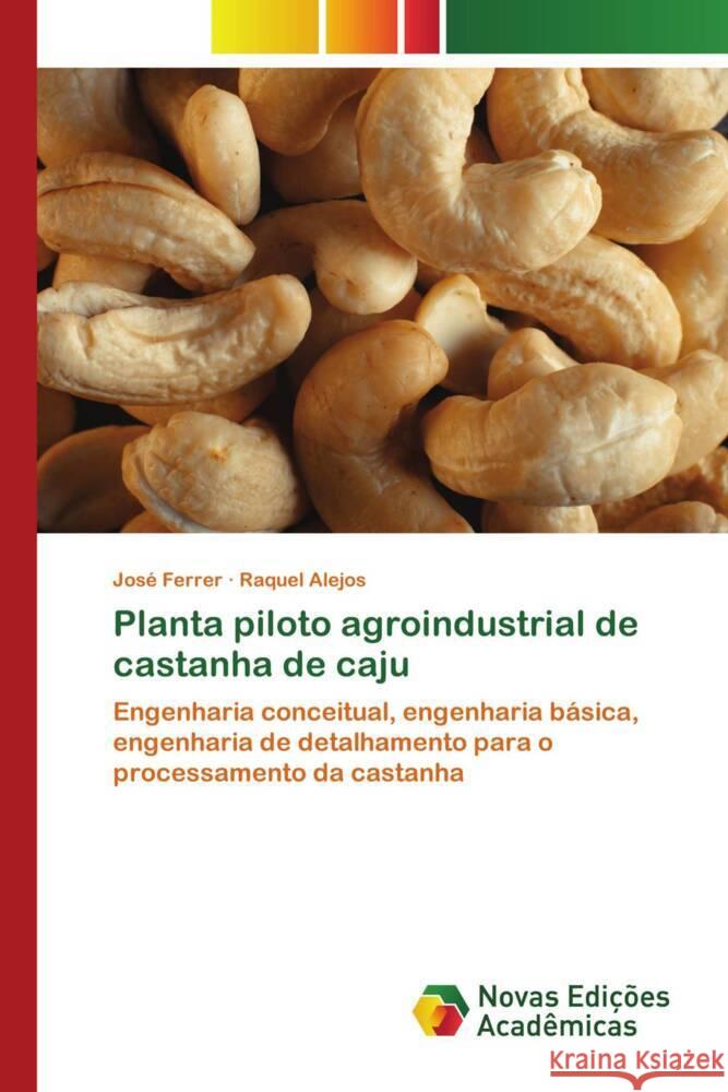 Planta piloto agroindustrial de castanha de caju Ferrer, José, Alejos, Raquel 9786139728848