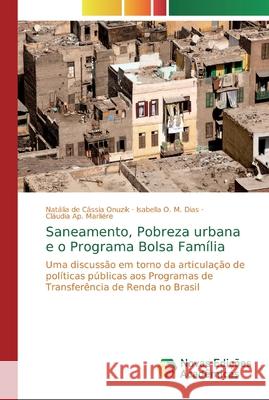 Saneamento, Pobreza urbana e o Programa Bolsa Família de Cássia Onuzik, Natália 9786139730797 Novas Edicioes Academicas