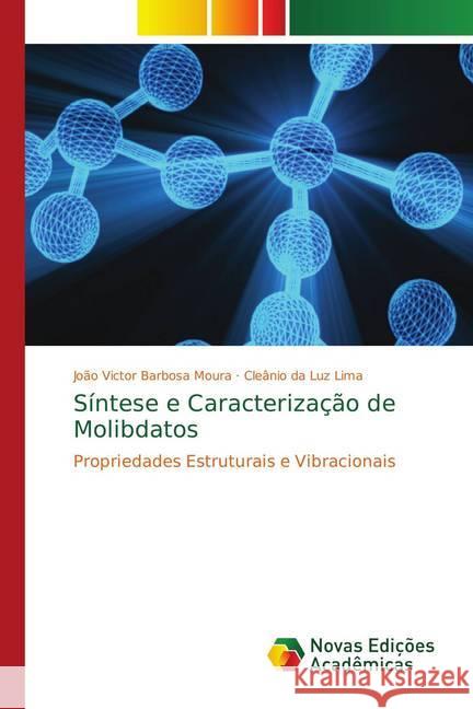 Síntese e Caracterização de Molibdatos : Propriedades Estruturais e Vibracionais Barbosa Moura, João Victor; da Luz Lima, Cleânio 9786139730995