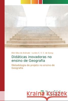 Didáticas inovadoras no ensino de Geografia Silva de Andrade, Elen 9786139731534 Scholar's Press