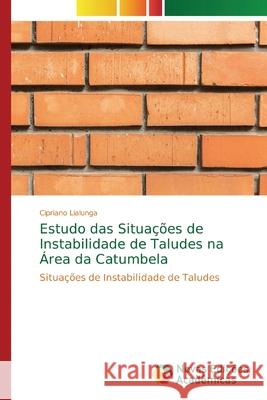 Estudo das Situações de Instabilidade de Taludes na Área da Catumbela Lialunga, Cipriano 9786139731763