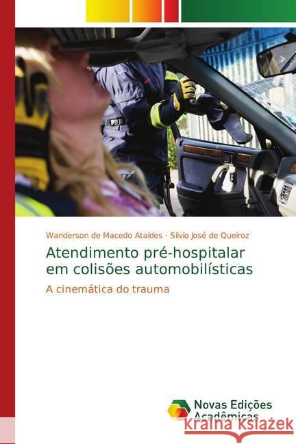 Atendimento pré-hospitalar em colisões automobilísticas : A cinemática do trauma de Macedo Ataídes, Wanderson; de Queiroz, Silvio José 9786139731770