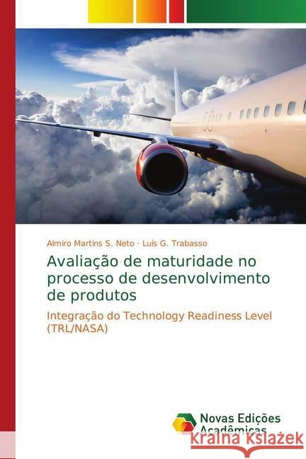 Avaliação de maturidade no processo de desenvolvimento de produtos : Integração do Technology Readiness Level (TRL/NASA) Martins S. Neto, Almiro; G. Trabasso, Luís 9786139732548 Novas Edicioes Academicas