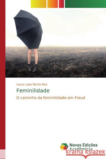 Feminilidade : O caminho da feminilidade em Freud Rocha Reis, Laura Luiza 9786139732630