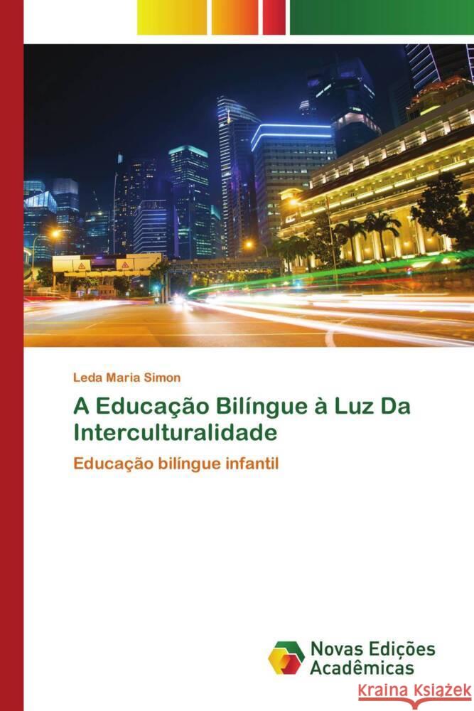 A Educa??o Bil?ngue ? Luz Da Interculturalidade Leda Maria Simon 9786139732685 Novas Edicoes Academicas
