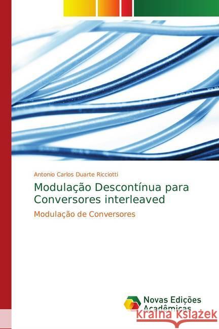 Modulação Descontínua para Conversores interleaved : Modulação de Conversores Duarte Ricciotti, Antonio Carlos 9786139733385