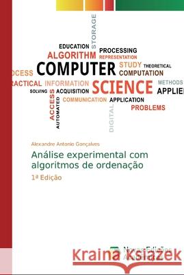 Análise experimental com algoritmos de ordenação Gonçalves, Alexandre Antonio 9786139733927 Novas Edicioes Academicas