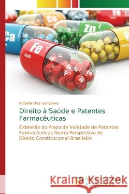 Direito à Saúde e Patentes Farmacêuticas Dias Gonçalves, Rafaella 9786139734467