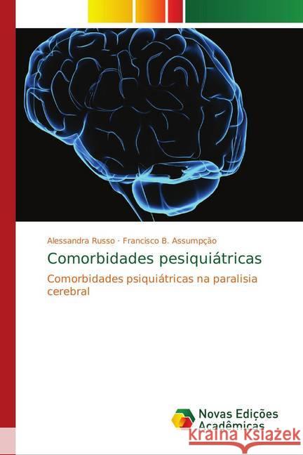 Comorbidades pesiquiátricas : Comorbidades psiquiátricas na paralisia cerebral Russo, Alessandra; Assumpção, Francisco B. 9786139735778 Novas Edicioes Academicas