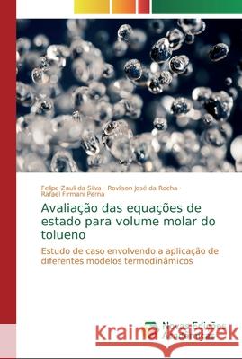 Avaliação das equações de estado para volume molar do tolueno Zauli Da Silva, Felipe 9786139736133 Novas Edicioes Academicas