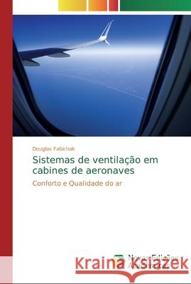 Sistemas de ventilação em cabines de aeronaves Fabichak, Douglas 9786139737161 Novas Edicioes Academicas