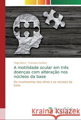 A motilidade ocular em três doenças com alteração nos núcleos da base Attoni, Tiago 9786139737741 Novas Edicioes Academicas