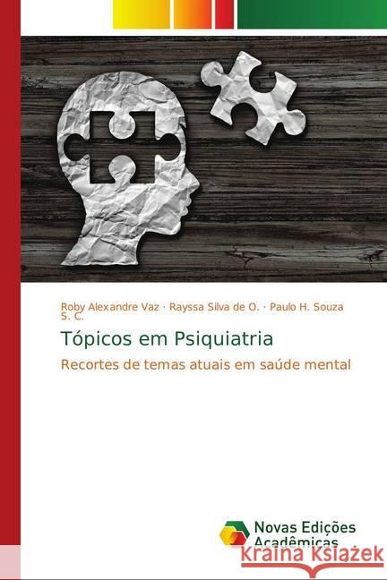 Tópicos em Psiquiatria : Recortes de temas atuais em saúde mental Vaz, Roby Alexandre; Silva de O., Rayssa; Souza S. C., Paulo H. 9786139739189 Novas Edicioes Academicas