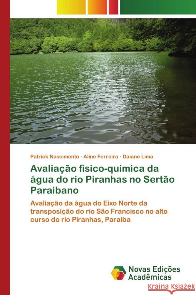 Avaliação físico-química da água do rio Piranhas no Sertão Paraibano Nascimento, Patrick, Ferreira, Aline, Lima, Daiane 9786139739660