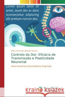 Controlo da Dor: Eficácia de Transmissão e Plasticidade Neuronial Almeida Santos, Sónia Fernanda 9786139739707