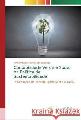 Contabilidade Verde e Social na Política de Sustentabilidade Vinícius Pinheiro de Assunção, Ayron 9786139740000