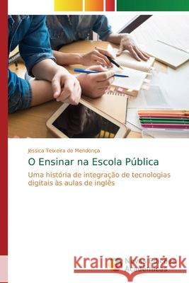 O Ensinar na Escola Pública Teixeira de Mendonça, Jéssica 9786139740796