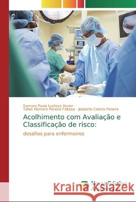 Acolhimento com Avaliação e Classificação de risco Lustoza Xavier, Samyra Paula 9786139741571 Novas Edicioes Academicas