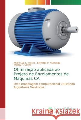 Otimização aplicada ao Projeto de Enrolamentos de Máquinas CA C. Franco, André Luiz 9786139743728 Novas Edicioes Academicas