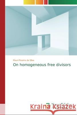 On homogeneous free divisors Pereira da Silva, Mauri 9786139744558 Novas Edicioes Academicas