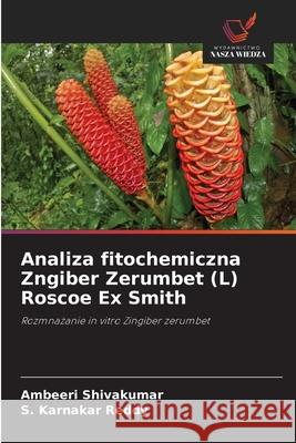 Analiza fitochemiczna Zngiber Zerumbet (L) Roscoe Ex Smith Ambeeri Shivakumar S. Karnakar Reddy 9786139745012