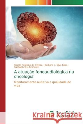 A atuação fonoaudiológica na oncologia Feliciano de Oliveira, Priscila 9786139745364 Novas Edicioes Academicas