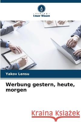 Werbung gestern, heute, morgen Lensu, Yakov 9786139746408