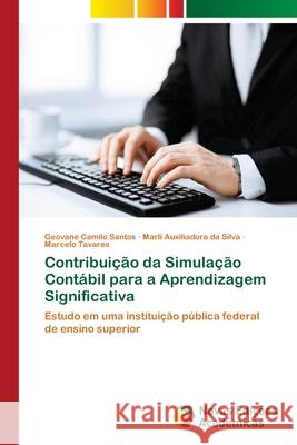 Contribuição da Simulação Contábil para a Aprendizagem Significativa Santos, Geovane Camilo 9786139746576 Novas Edicioes Academicas
