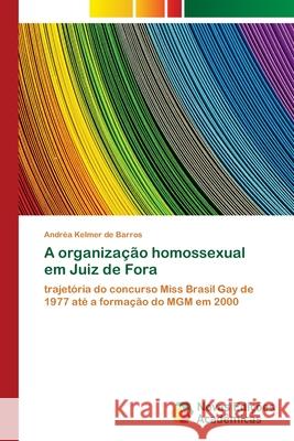 A organização homossexual em Juiz de Fora Kelmer de Barros, Andréa 9786139746811