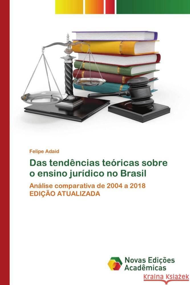 Das tendências teóricas sobre o ensino jurídico no Brasil Adaid, Felipe 9786139747283