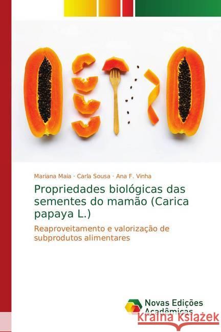 Propriedades biológicas das sementes do mamão (Carica papaya L.) : Reaproveitamento e valorização de subprodutos alimentares Maia, Mariana; Sousa, Carla; Vinha, Ana F. 9786139747467