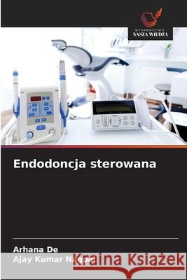 Endodoncja sterowana Arhana de Ajay Kumar Nagpal 9786139748198