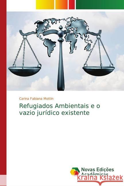 Refugiados Ambientais e o vazio jurídico existente Mottin, Carina Fabiana 9786139748563