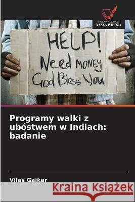 Programy walki z ub?stwem w Indiach: badanie Vilas Gaikar 9786139748907