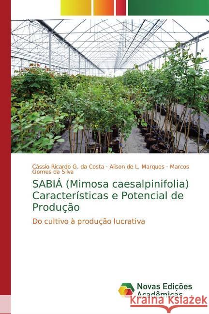 SABIÁ (Mimosa caesalpinifolia) Características e Potencial de Produção : Do cultivo à produção lucrativa Ricardo G. da Costa, Cássio; L. Marques, Ailson de; da Silva, Marcos Gomes 9786139750818