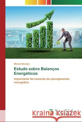 Estudo sobre Balanços Energéticos Mendes, Miriam 9786139751273