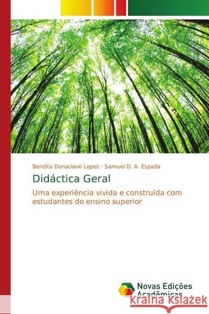 Didáctica Geral : Uma experiência vivida e construída com estudantes do ensino superior Lopes, Bendita Donaciano; Espada, Samuel D. A. 9786139751358 Novas Edicioes Academicas