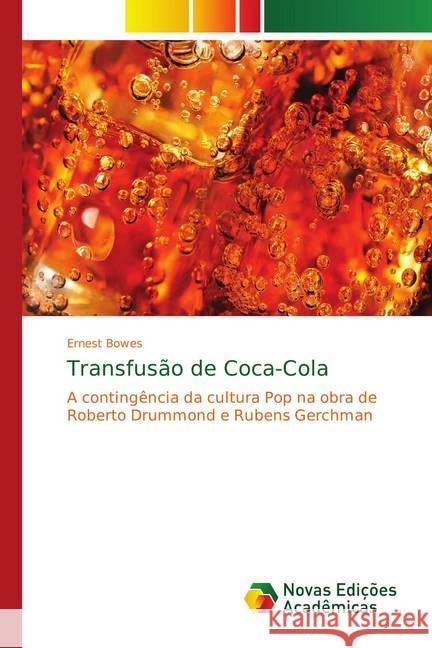 Transfusão de Coca-Cola : A contingência da cultura Pop na obra de Roberto Drummond e Rubens Gerchman Bowes, Ernest 9786139751754