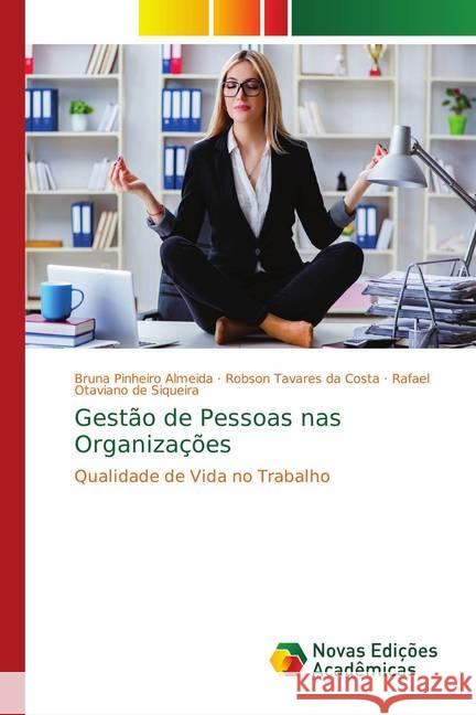 Gestão de Pessoas nas Organizações : Qualidade de Vida no Trabalho Pinheiro Almeida, Bruna; da Costa, Robson Tavares; de Siqueira, Rafael Otaviano 9786139752171