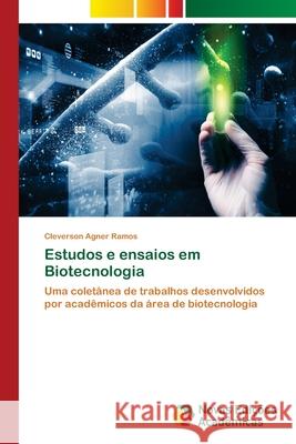 Estudos e ensaios em Biotecnologia Cleverson Agner Ramos 9786139753604