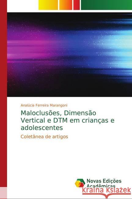 Maloclusões, Dimensão Vertical e DTM em crianças e adolescentes : Coletânea de artigos Ferreira Marangoni, Analúcia 9786139756094 Novas Edicioes Academicas