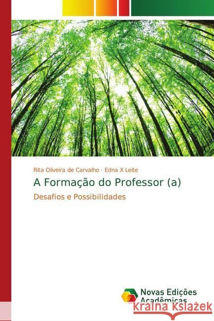 A Formação do Professor (a) : Desafios e Possibilidades Oliveira de Carvalho, Rita; X Leite, Edna 9786139756605 Novas Edicioes Academicas