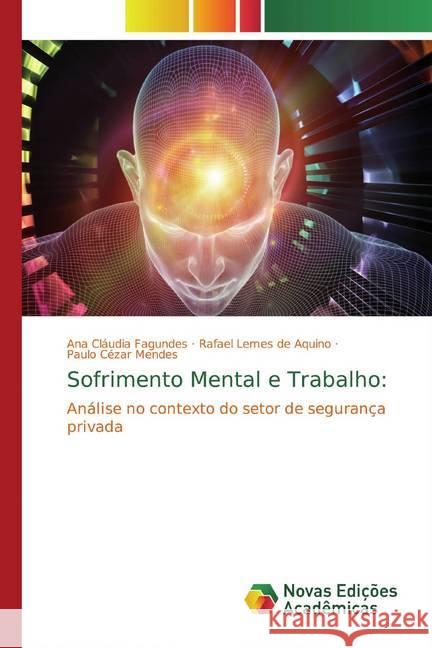 Sofrimento Mental e Trabalho: : Análise no contexto do setor de segurança privada Fagundes, Ana Cláudia; de Aquino, Rafael Lemes; Mendes, Paulo Cézar 9786139759347