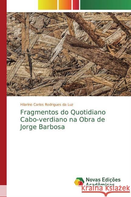 Fragmentos do Quotidiano Cabo-verdiano na Obra de Jorge Barbosa Rodrigues da Luz, Hilarino Carlos 9786139761715 Novas Edicioes Academicas