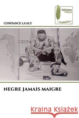 NEGRE JAMAIS MAIGRE LA'ALY, CONFIANCE 9786139762217 Éditions Muse