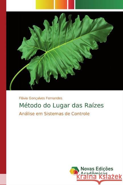 Método do Lugar das Raízes : Análise em Sistemas de Controle Fernandes, Flávia Gonçalves 9786139762828