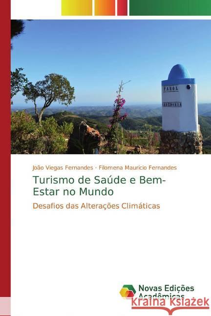 Turismo de Saúde e Bem-Estar no Mundo : Desafios das Alterações Climáticas Viegas Fernandes, João; Mauricio Fernandes, Filomena 9786139763030