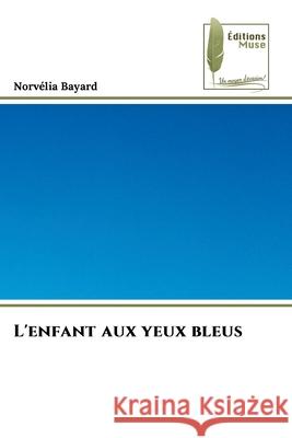 L'enfant aux yeux bleus Bayard, Norvélia 9786139765164