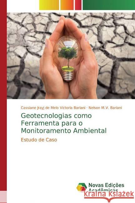 Geotecnologias como Ferramenta para o Monitoramento Ambiental : Estudo de Caso Victoria Bariani, Cassiane Jrayj de Melo; Bariani, Nelson M.V. 9786139765317